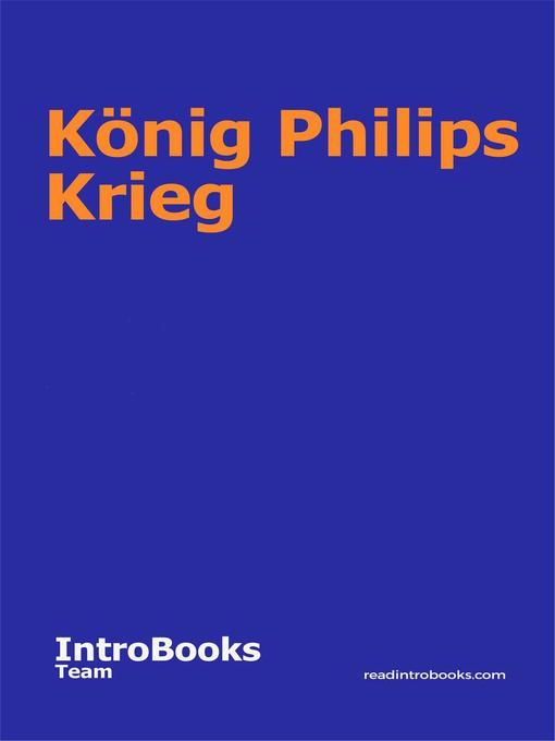 Title details for König Philips Krieg by IntroBooks Team - Available